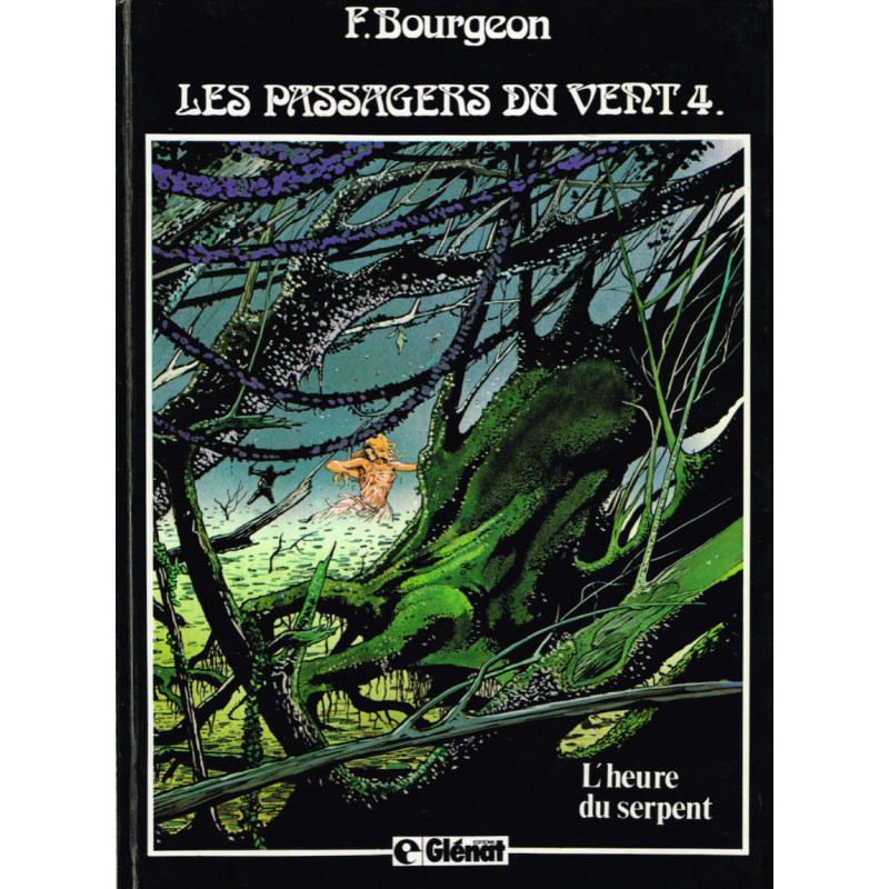 Les Passagers du vent - L'Heure du serpent -Tome 04
