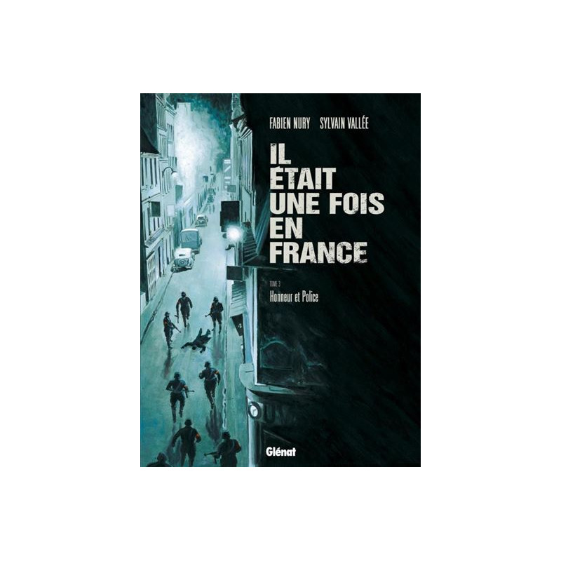 Il était une fois en France, T03 Honneur et police