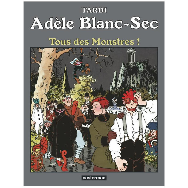 Adèle Blanc-Sec T07 - Tous des monstres !