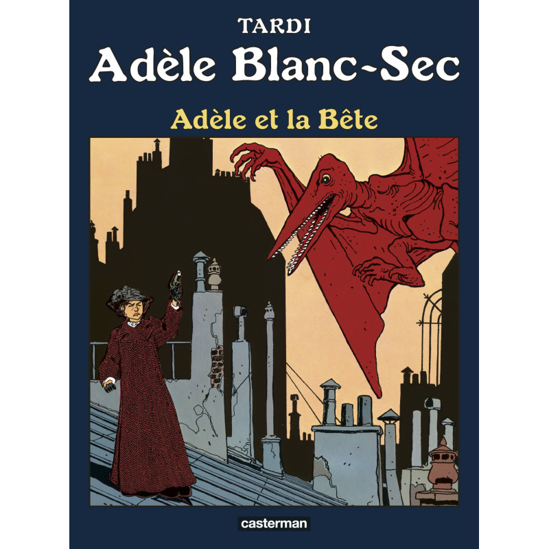 Adèle Blanc-Sec T01 - Adèle et la bête