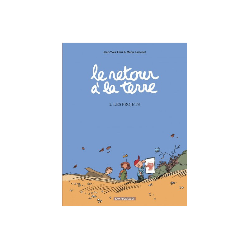Le Retour à la terre - Tome 2 - Les Projets
