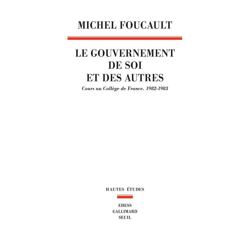 Le gouvernement de soi et des autres, T01, Cours au Collège de France, 1982-1983