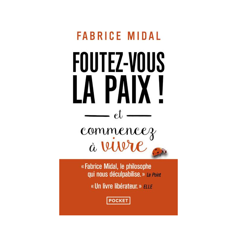 Foutez-vous la paix ! - et commencez à vivre