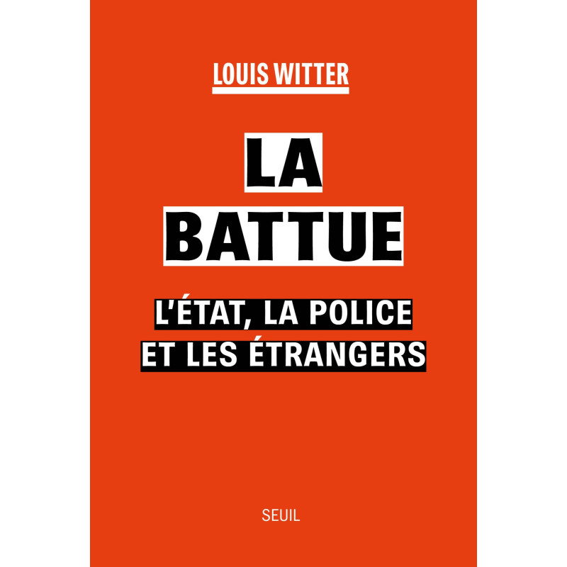 La Battue - L’Etat, la police et les étrangers