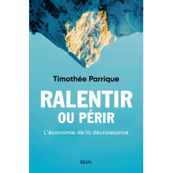 Ralentir ou périr - L’économie de la décroissance