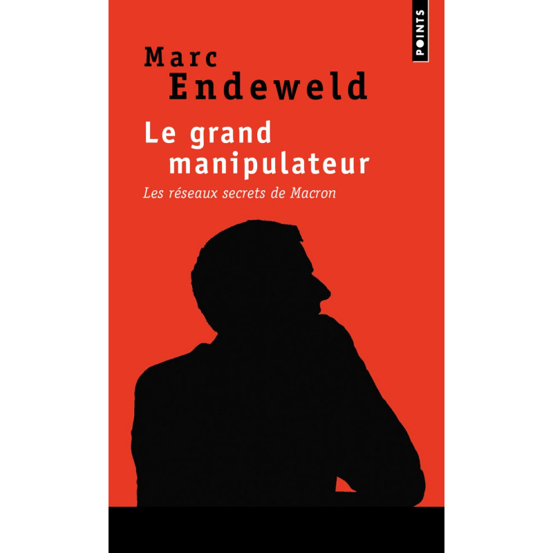 Le Grand Manipulateur. Les réseaux secrets de Macron