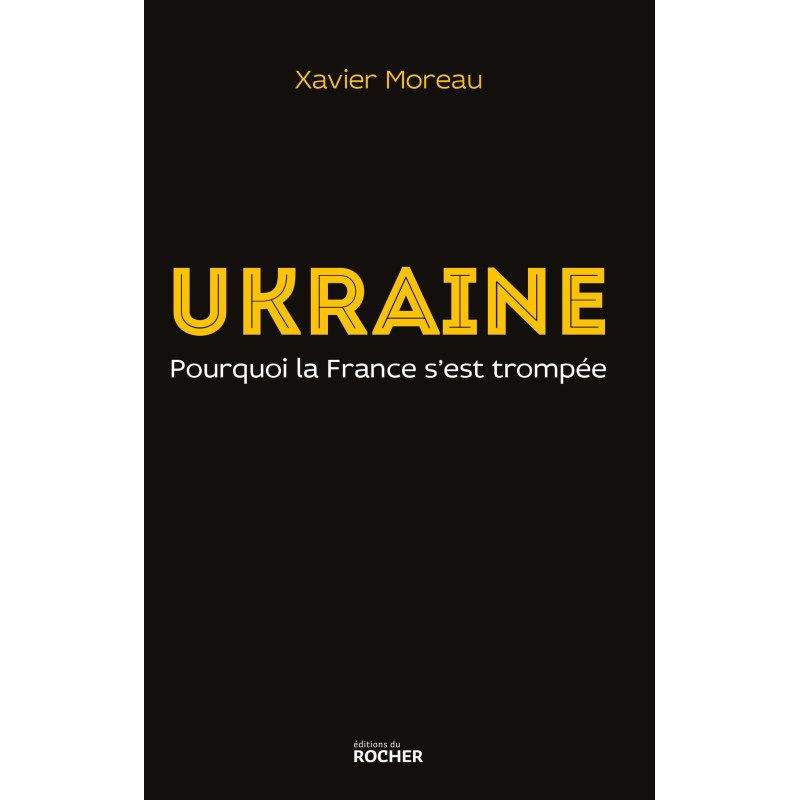 Ukraine - pourquoi la France s’est trompée