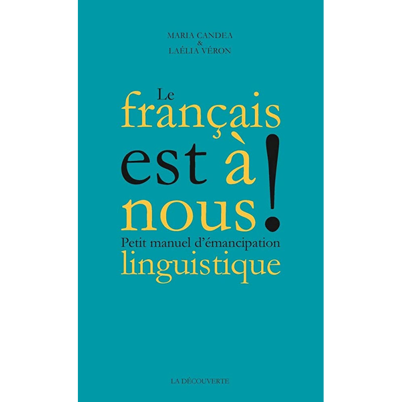 Le Français est à nous ! - Petit manuel d'émancipation linguistique