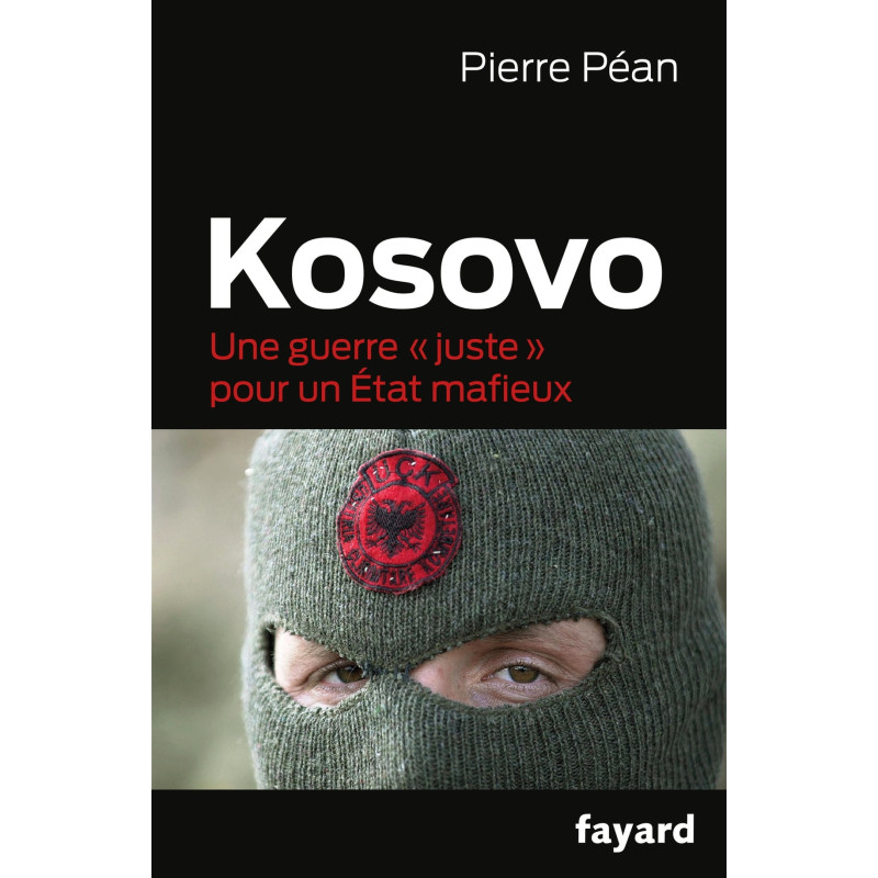 "Kosovo - Une guerre ""juste"" pour un État mafieux"