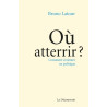 Où atterrir ? - Comment s’orienter en politique