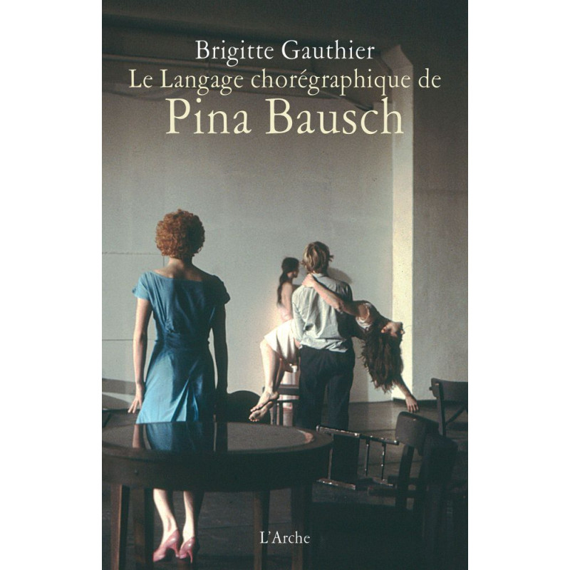 Le langage chorégraphique de Pina Bausch