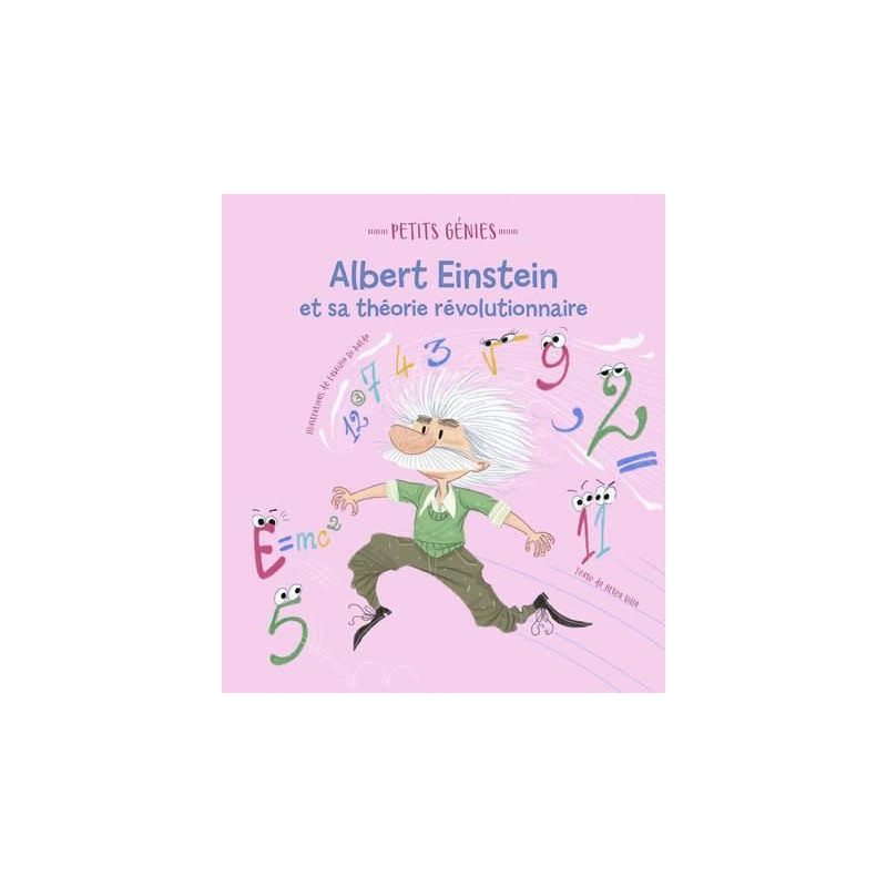 Petits génies - Albert Einstein et sa théorie révolutionnaire