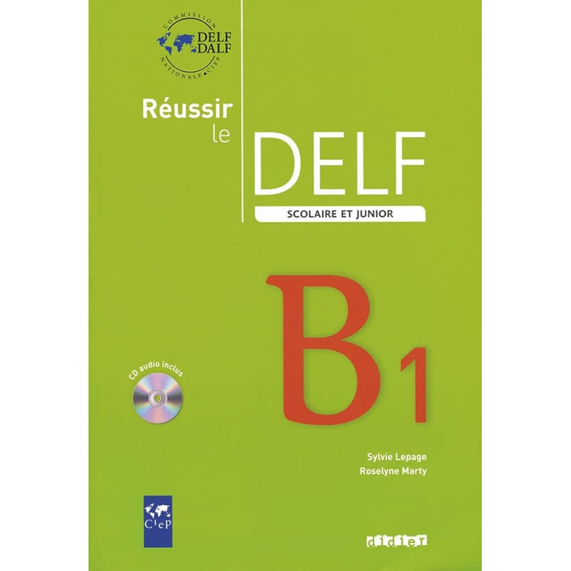 Reussir le DELF scolaire et junior B1 (édition 2009)