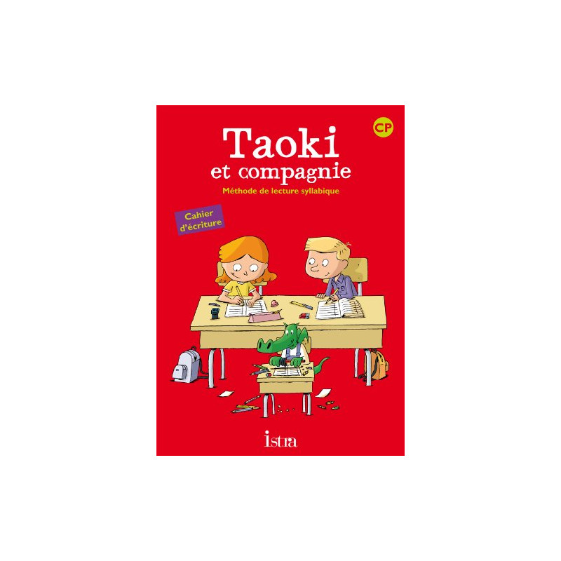 Taoki et compagnie CP - Cahier d'écriture, Edition 2010