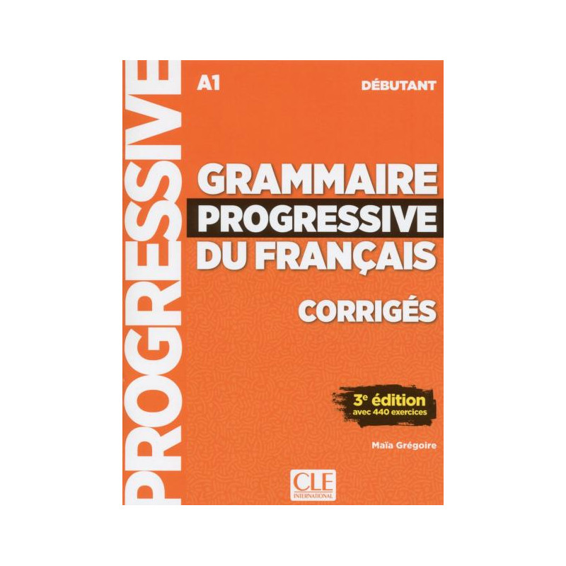 Grammaire progressive du français, débutant, 3e édition corrigés