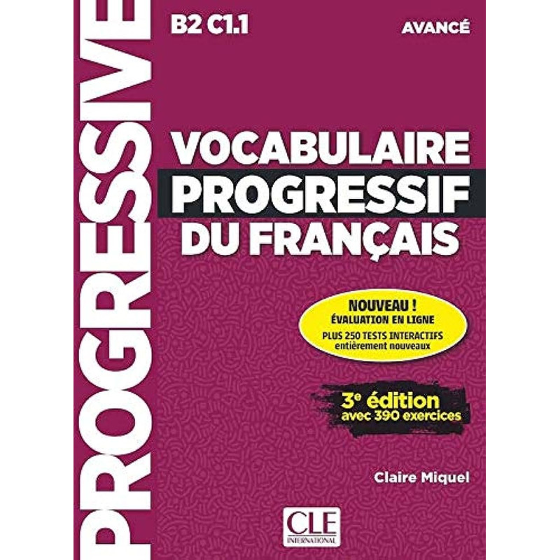 Vocabulaire progressif du français avancé
Livre avec 390 exercices et 1 CD audio, 3ème édition