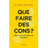 Que faire des cons ? - Pour ne pas en rester un soi-même