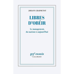 Libres d'obéir - Le management, du nazisme à aujourd'hui