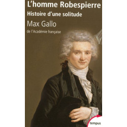 L'homme Robespierre - Histoire d'une solitude