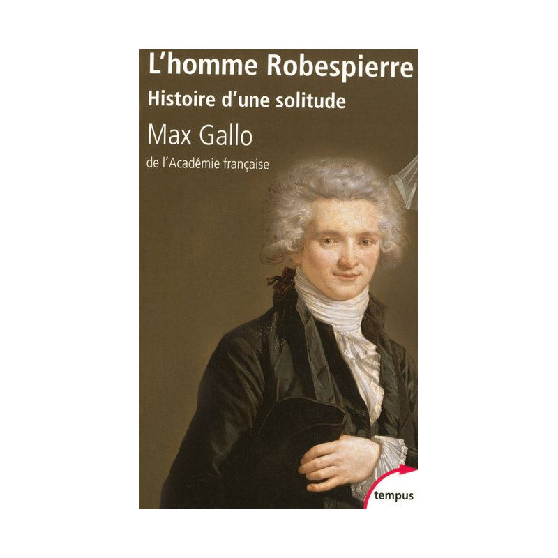 L'homme Robespierre - Histoire d'une solitude