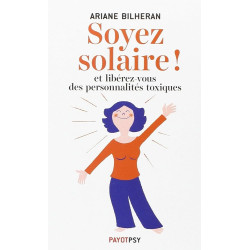 Soyez solaire ! Et libérez-vous des personnalités toxiques.