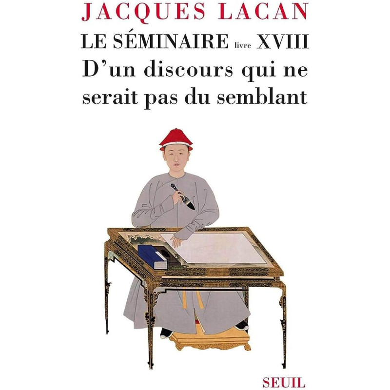 Le Séminaire Livre XVIII - D'un discours qui ne serait pas du semblant