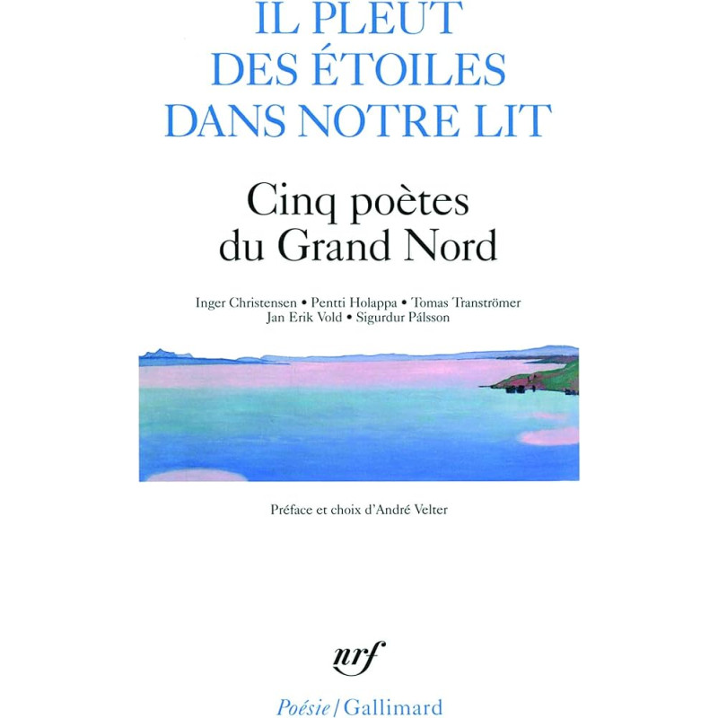 Il pleut des etoiles dans notre lit (cinq poètes du grand nord)