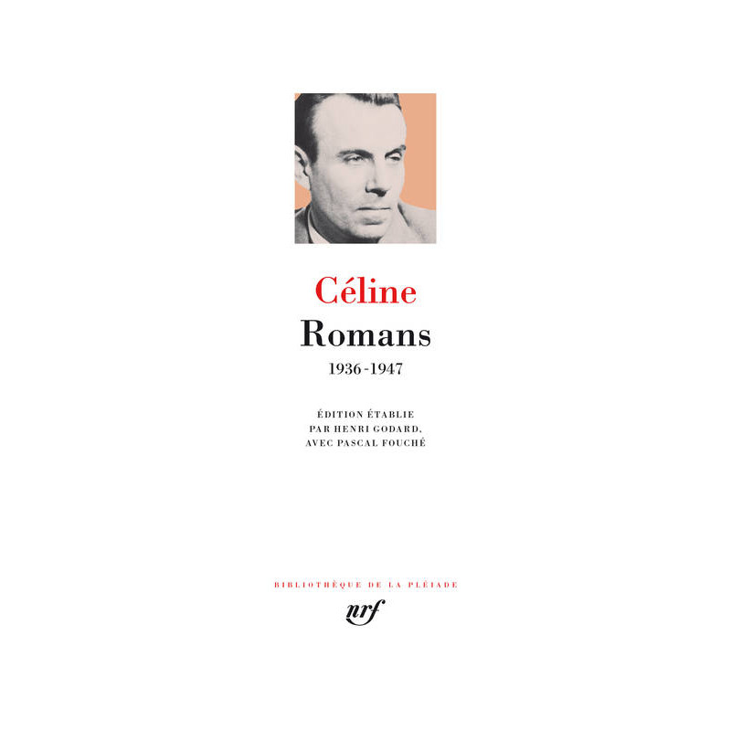 Romans (1936-1947), Céline (La Pléiade)