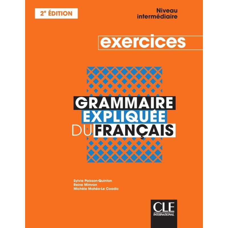 Grammaire expliquée du français, Intermédiaire, Cahier d'exercices (NE)