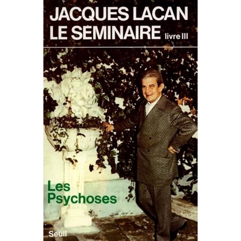 Le Séminaire Livre III Les Psychoses (1955-1956) Tome 3