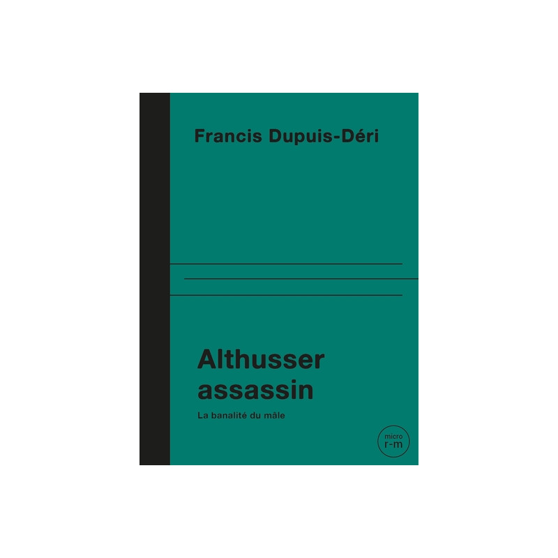 Althusser assassin - La banalité du mâle