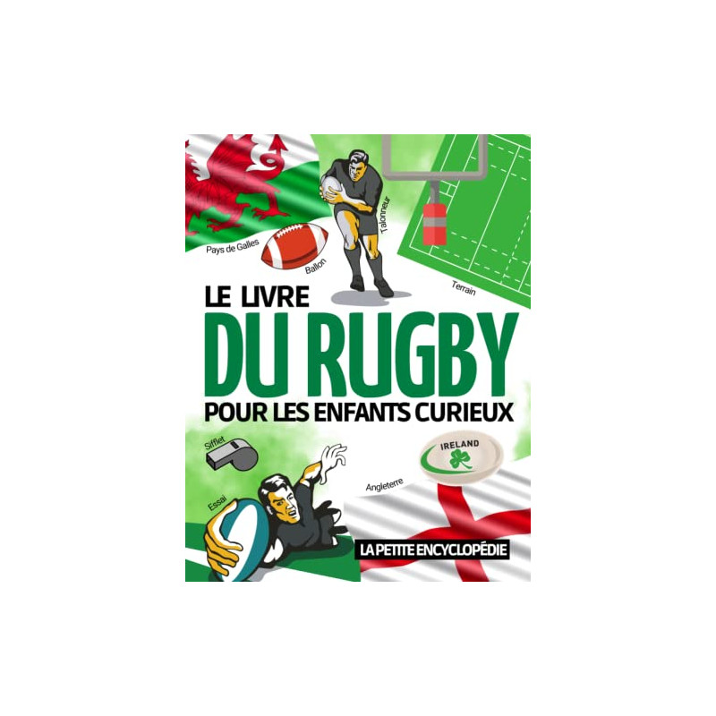 Le livre du Rugby: La petite encyclopédie du rugby pour les enfants curieux