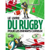 Le livre du Rugby: La petite encyclopédie du rugby pour les enfants curieux