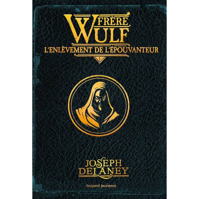 Frère Wulf, Tome 01 - L'enlèvement de l'Épouvanteur