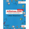 Affaires.com - Français professionnel - Cahier d'exerçices - niveau avancé B2-C1 - 3ème édition