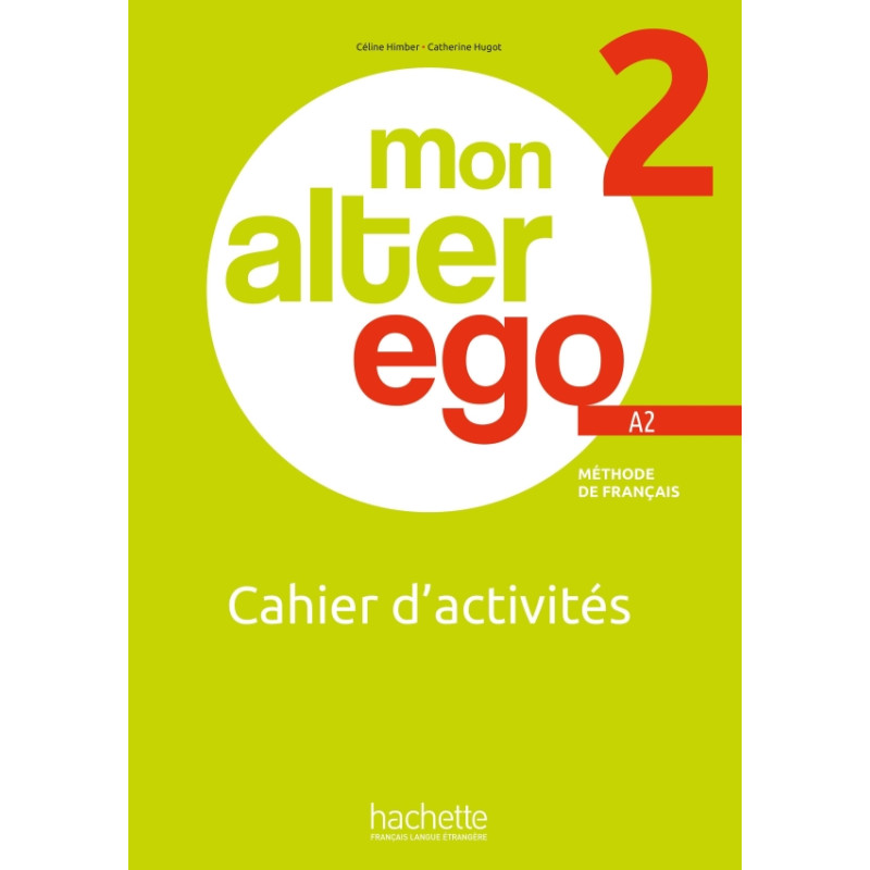 Mon alter ego 2 - Cahier d’activités (A2)