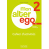 Mon alter ego 2 - Cahier d’activités (A2)