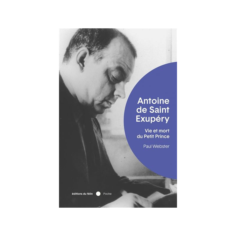 Antoine de Saint-Exupéry - Vie et mort du petit prince
