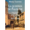 La Question de Palestine - L'invention de la Terre sainte (1799-1922)