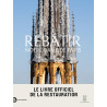 Rebâtir Notre-Dame de Paris - Le livre officiel de la restauration