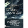 La Terre perdue - Une histoire de l’Occident et de la nature XVIIIe-XXIe siècle