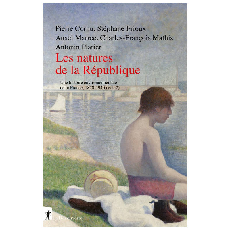 Les natures de la République - Histoire environnementale de la France, 1870-1940 (vol. 2)