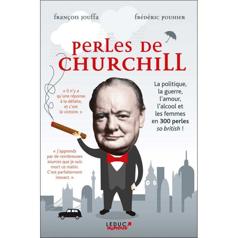 Perles de churchill - La politique, la guerre, l'amour, l'alcool et les femmes en 300 perles