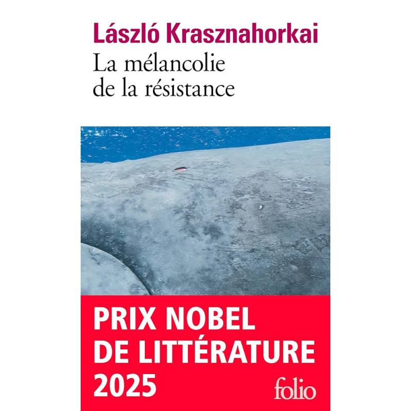 La mélancolie de la résistance - Prix Nobel de littérature 2025