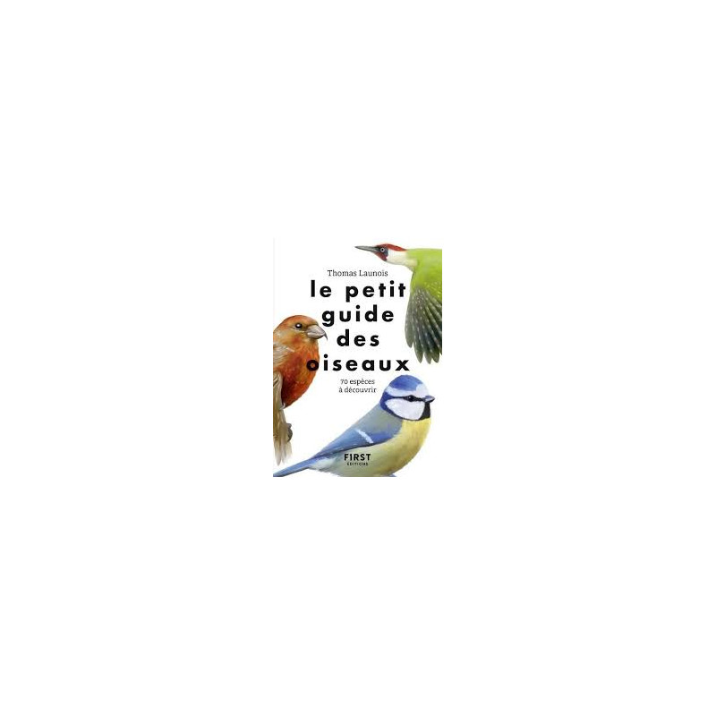Le Petit guide des oiseaux - 70 espèces à découvrir