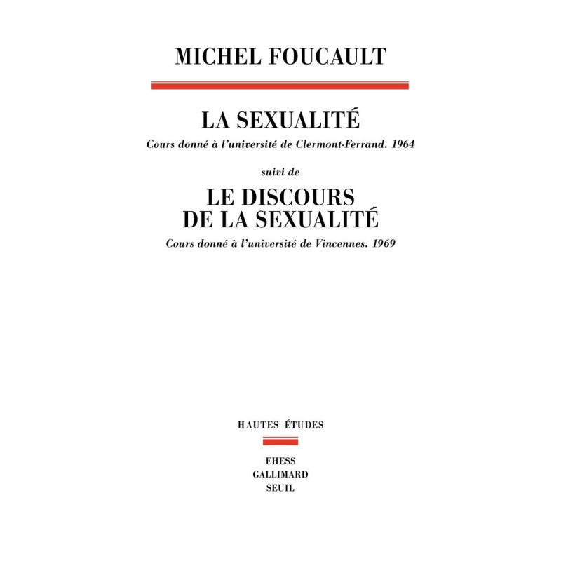 La sexualité Cours donné à l'université de Clermont Ferrand 1964, Suivi de Le discours de la sexualité