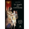 Le temps du centaure - La sombre philosophie des maitres du futur